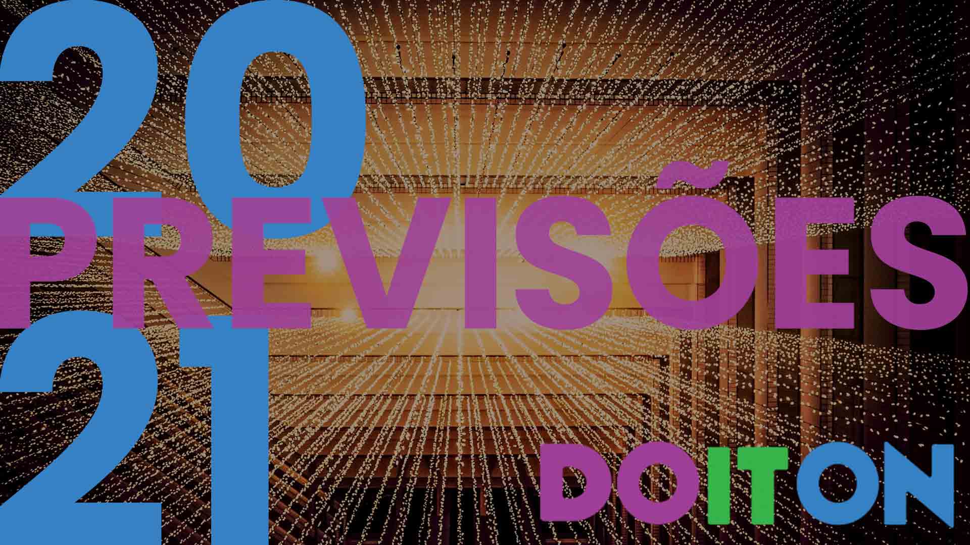 2021 vai ser… (ou: As previsões Do It On para 2021)